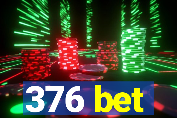 376 bet